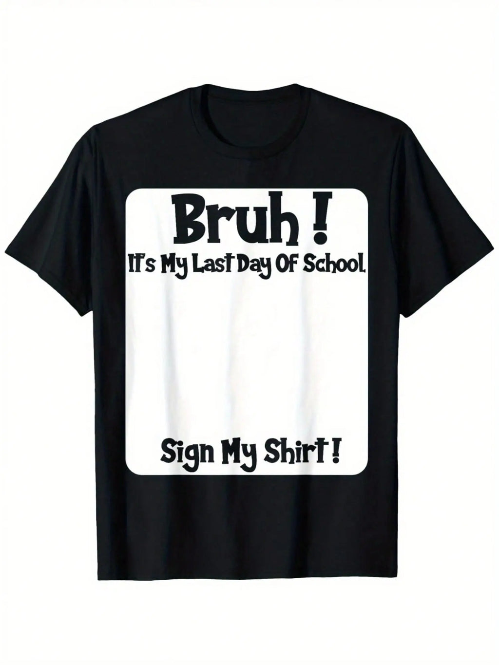 🔥Bruh It'S My Last Day Of School Sign My T-Shirt For Boys Soft Fabric, Breathable, Comfortable Short Sleeve Tees Perfect For Boys Shirts Boy Girl Best Gift