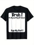 🔥Bruh It'S My Last Day Of School Sign My T-Shirt For Boys Soft Fabric, Breathable, Comfortable Short Sleeve Tees Perfect For Boys Shirts Boy Girl Best Gift